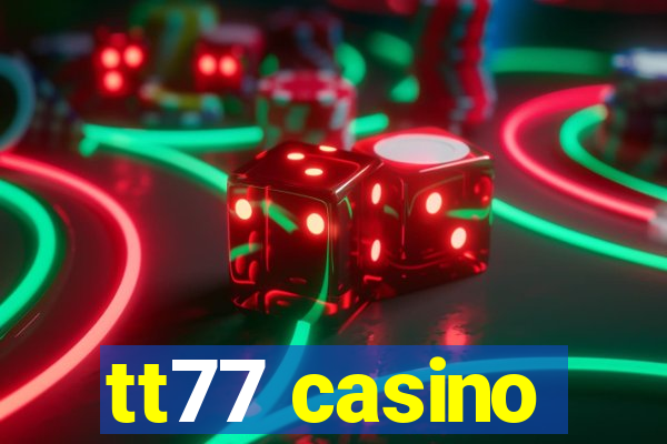 tt77 casino